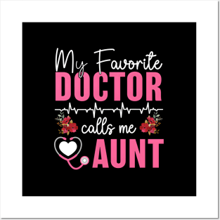 My Favorite Doctor Calls Me Aunt Medical Mothers Day Aunt Posters and Art